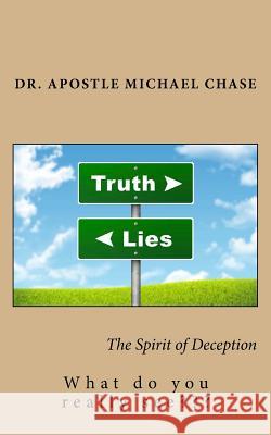 The Spirit of Deception: What do you really see? Chase, Michael R. 9781726096867 Createspace Independent Publishing Platform - książka