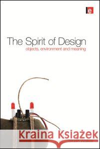 The Spirit of Design: Objects, Environment and Meaning Stuart Walker 9781849713634 Earthscan Publications - książka