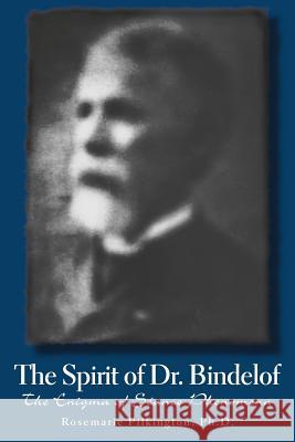 The Spirit of Dr. Bindelof: The Enigma of Seance Phenomena Pilkington, Rosemarie 9781933665139 Anomalist Books - książka