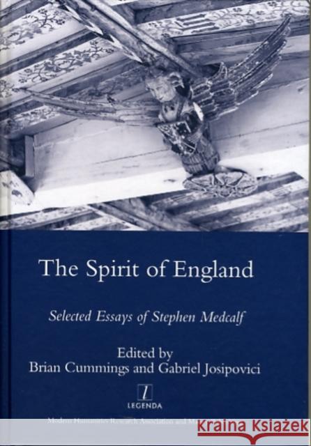 The Spirit of England: Selected Essays of Stephen Medcalf Medcalf, Stephen 9781906540371 Legenda - książka