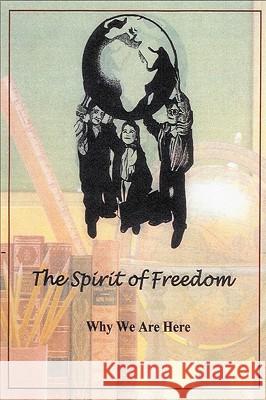 The Spirit of Freedom: Why We Are Here Richards, Tom 9781434312808 Authorhouse - książka