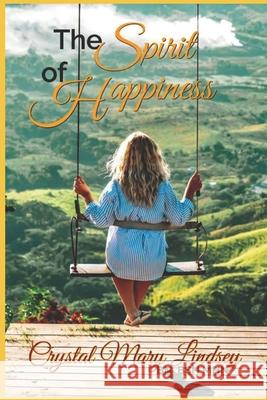 The SPIRIT of HAPPINESS Crystal Mary Lindsey 9781655467479 Independently Published - książka