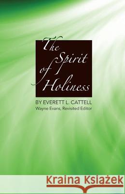 The Spirit of Holiness Everett L. Cattell Evans Wayne 9781594980312 Barclay Press - książka