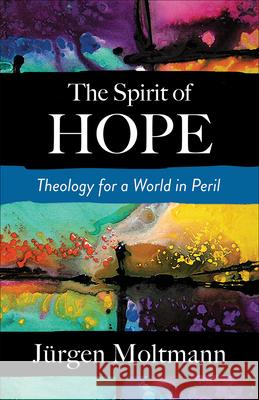 The Spirit of Hope Jurgen Moltmann 9780664266639 Westminster John Knox Press - książka