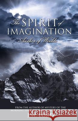 The Spirit of Imagination: Author of Worlds J W Lord 9781629522609 Xulon Press - książka
