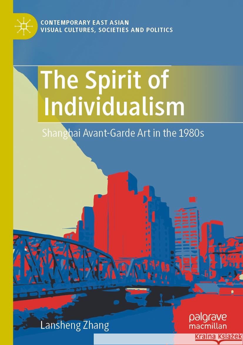 The Spirit of Individualism: Shanghai Avant-Garde Art in the 1980s Lansheng Zhang 9789811986550 Palgrave MacMillan - książka