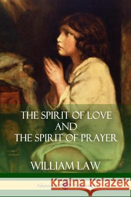 The Spirit of Love and The Spirit of Prayer Law, William 9781387900633 Lulu.com - książka