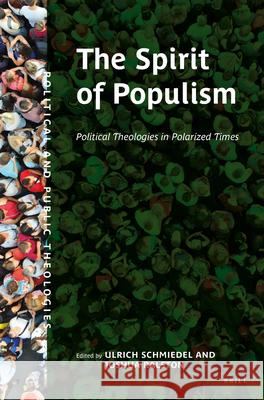 The Spirit of Populism: Political Theologies in Polarized Times Ulrich Schmiedel Joshua Ralston 9789004498310 Brill - książka