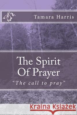 The Spirit Of Prayer: Purpose in your prayers Harris, Tamara Marie 9781536946017 Createspace Independent Publishing Platform - książka