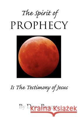 The Spirit of Prophecy Dene Banger 9781441530127 Xlibris Corporation - książka
