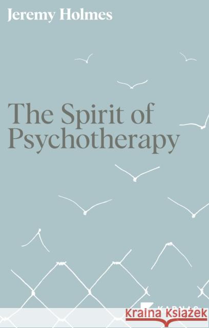 The Spirit of Psychotherapy: A Hidden Dimension Jeremy Holmes 9781913494803 Confer Ltd - książka