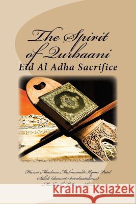The Spirit of Qurbaani: Eid Al Adha Sacrifice Muhammad Ilyaas Madrasa 9781546530084 Createspace Independent Publishing Platform - książka