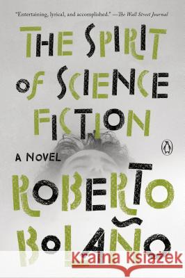 The Spirit of Science Fiction Roberto Bolano Natasha Wimmer 9780735222878 Penguin Books - książka