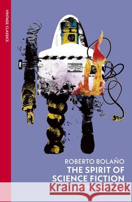 The Spirit of Science Fiction Roberto Bolano 9781784879549 Vintage Publishing - książka