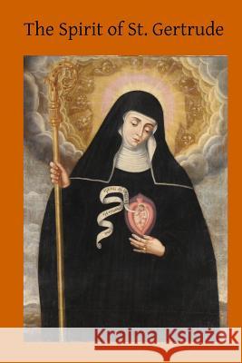 The Spirit of St. Gertrude: or the Love of God for His Creatures Hermenegild Tosf, Brother 9781502915931 Createspace - książka