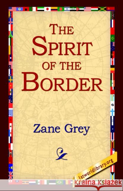 The Spirit of the Border Zane Grey 9781421808949 1st World Library - książka