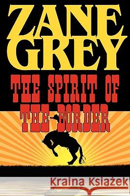 The Spirit of the Border Zane Grey 9781604502848 Phoenix Rider - książka