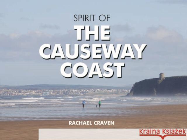 The Spirit of the Causeway Coast Rachael Craven 9781906887247 PiXZ Books - książka