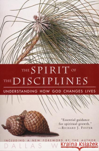 The Spirit of the Disciplines - Reissue: Understanding How God Changes Lives Dallas Willard 9780060694425 HarperOne - książka
