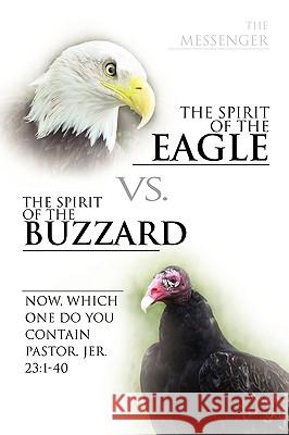 The Spirit of the Eagle vs. the Spirit of the Buzzard The Messenger 9781450055314 Xlibris Corporation - książka
