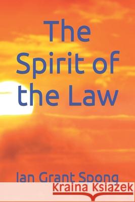 The Spirit of the Law Ian Grant Spong 9781706559474 Independently Published - książka