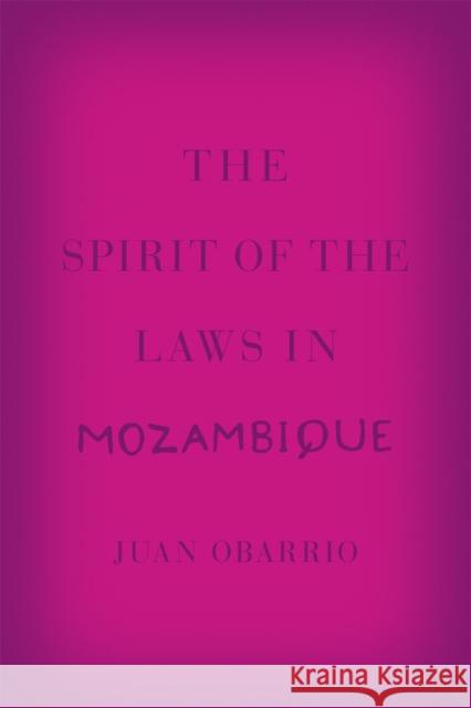 The Spirit of the Laws in Mozambique Juan Obarrio 9780226153728 University of Chicago Press - książka