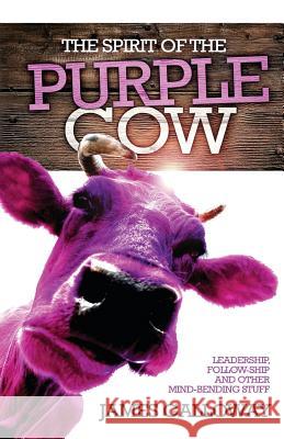 The Spirit of the Purple Cow James Galloway 9781908393203 River Publishing & Media Ltd - książka