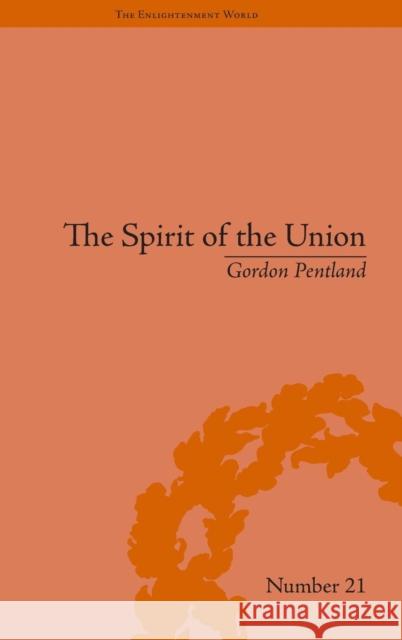 The Spirit of the Union: Popular Politics in Scotland Pentland, Gordon 9781851961535 Pickering & Chatto (Publishers) Ltd - książka