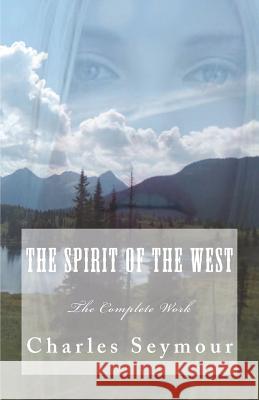 The Spirit of The West Seymour, Charles 9781542405126 Createspace Independent Publishing Platform - książka