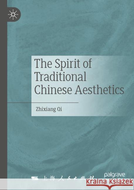 The Spirit of Traditional Chinese Aesthetics Qi, Zhixiang 9789819987931 Palgrave Macmillan - książka