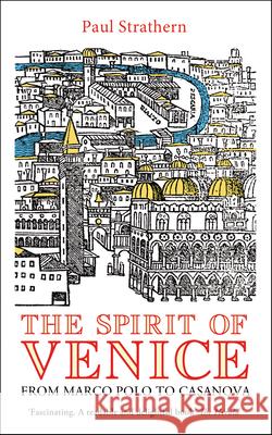 The Spirit of Venice : From Marco Polo to Casanova Paul Strathern 9781845951924  - książka