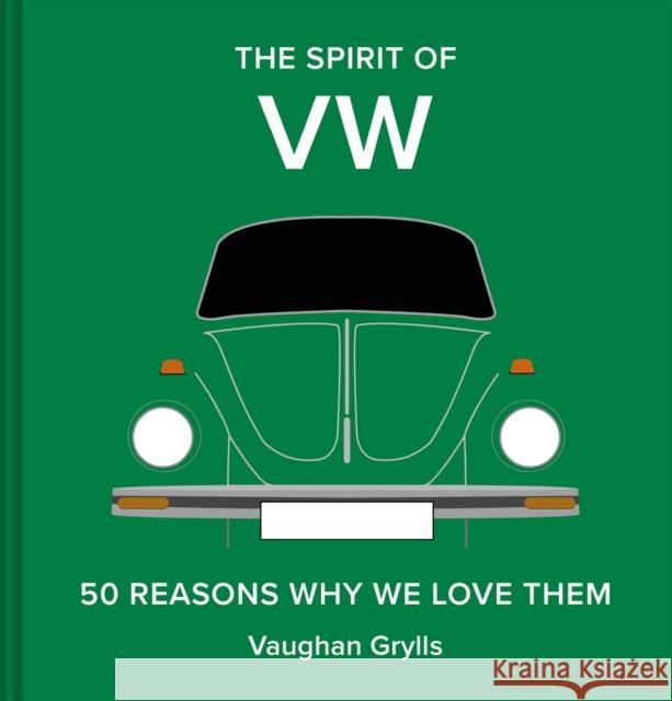 The Spirit of VW: 50 reasons why we love them Vaughan Grylls 9781849948753 Batsford Ltd - książka