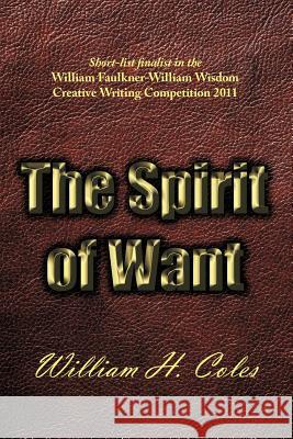 The Spirit of Want William H. Coles 9781467025690 Authorhouse - książka