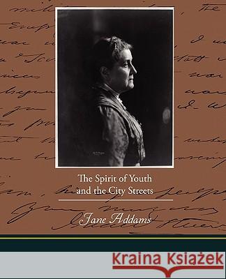 The Spirit of Youth and the City Streets Jane Addams 9781438512969 Book Jungle - książka