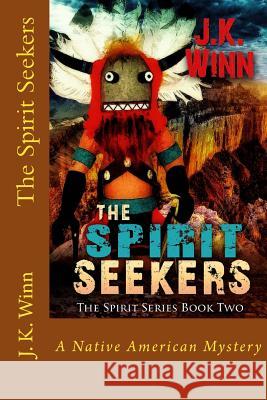 The Spirit Seekers: A Native American Mystery J. K. Winn 9781541394902 Createspace Independent Publishing Platform - książka