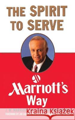 The Spirit to Serve Marriott's Way J W Marriott, Kathy Ann Brown 9781638231523 WWW.Snowballpublishing.com - książka