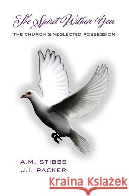 The Spirit Within You: The Church's Neglected Possession James I. Packer Alan M. Stibbs 9781599253824 Solid Ground Christian Books - książka