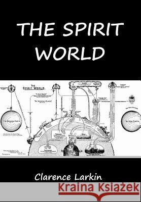 The Spirit World Clarence Larkin 9781618954046 Bibliotech Press - książka