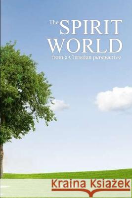 The Spirit World from a Christian Perspective Johan Putter 9781716092022 Lulu.com - książka