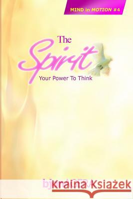 The SPIRIT: Your Power To THINK Agera, Bjon 9781490455266 Createspace - książka