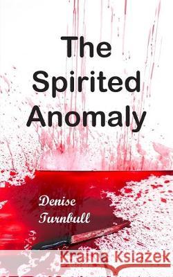 The Spirited Anomaly Denise Turnbull 9781789557299 New Generation Publishing - książka