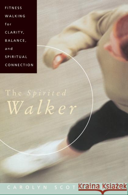 The Spirited Walker: Fitness Walking for Clarity, Balance, and Spiritual Connection Carolyn Scott Kortge 9780060647360 HarperOne - książka
