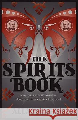 The Spirits Books: 1019 Questions & Answers About the Immortality of the Soul Allan Kardec 9781907355981 White Crow Productions - książka
