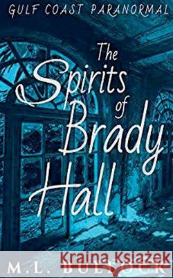 The Spirits of Brady Hall M L Bullock 9798201641092 M.L. Bullock - książka