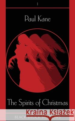 The Spirits of Christmas Paul Kane   9781913038069 Black Shuck Books - książka