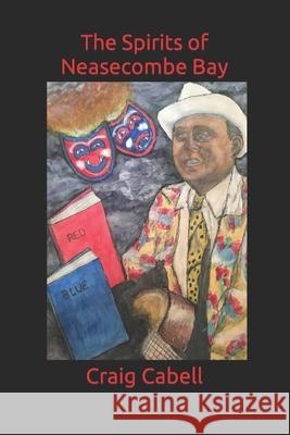 The Spirits of Neasecombe Bay Craig Cabell 9781702284509 Independently Published - książka