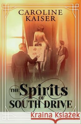 The Spirits of South Drive Caroline Kaiser   9780993813733 Lavaliere Press - książka