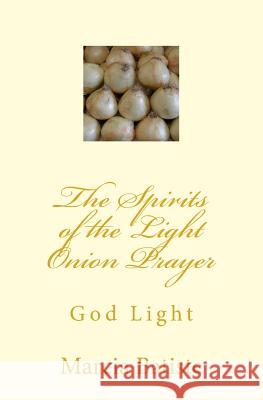The Spirits of the Light Onion Prayer: God Light Marcia Batiste 9781499205879 Createspace Independent Publishing Platform - książka