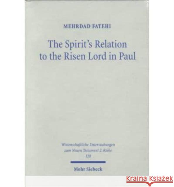 The Spirit's Relation to the Risen Lord in Paul: An Examination of Its Christological Implications Mehrdad Fatehi 9783161473715 Mohr Siebeck - książka
