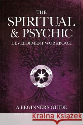 The Spiritual & Psychic Development Workbook - A Beginners Guide Helen Leathers, Diane Campkin 9780955857126 Spreading the Magic - książka